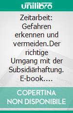 Zeitarbeit: Gefahren erkennen und vermeiden.Der richtige Umgang mit der Subsidiärhaftung. E-book. Formato EPUB ebook