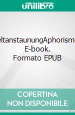 WeltanstaunungAphorismen. E-book. Formato EPUB ebook