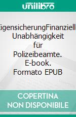 EigensicherungFinanzielle Unabhängigkeit für Polizeibeamte. E-book. Formato EPUB ebook di Gerd Werner Thieme