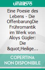 Eine Poesie des Lebens - Die OffenbarungDie Frühromantik im Werk von Aloys Gügler: Die 