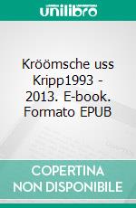 Kröömsche uss Kripp1993 - 2013. E-book. Formato EPUB ebook di Horst Krebs