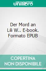 Der Mord an Lili W.. E-book. Formato EPUB ebook