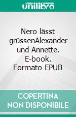 Nero lässt grüssenAlexander und Annette. E-book. Formato EPUB ebook di Martin Walser