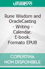 Rune Wisdom and OracleCasting - Writing - Calendar. E-book. Formato EPUB