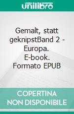 Gemalt, statt geknipstBand  2 - Europa. E-book. Formato EPUB ebook di Jean-René Reyma