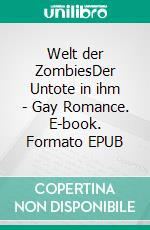 Welt der ZombiesDer Untote in ihm - Gay Romance. E-book. Formato EPUB ebook di Sigrid Lenz