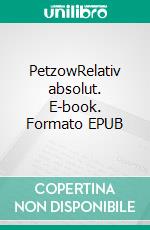 PetzowRelativ absolut. E-book. Formato EPUB ebook