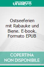 Ostseeferien mit Rabauke und Biene. E-book. Formato EPUB ebook