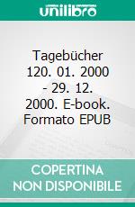 Tagebücher 120. 01. 2000 - 29. 12. 2000. E-book. Formato EPUB ebook