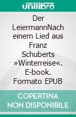 Der LeiermannNach einem Lied aus Franz Schuberts »Winterreise«. E-book. Formato EPUB ebook