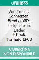 Von Trübsal, Schmerzen, Elend großDie Falkensteiner Lieder. E-book. Formato EPUB ebook