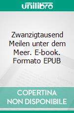 Zwanzigtausend Meilen unter dem Meer. E-book. Formato EPUB ebook