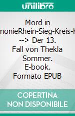 Mord in HarmonieRhein-Sieg-Kreis-Krimi --> Der 13. Fall von Thekla Sommer. E-book. Formato EPUB ebook