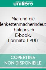 Mia und die Perlenkettenmacherindeutsch - bulgarisch. E-book. Formato EPUB ebook