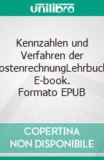 Kennzahlen und Verfahren der KostenrechnungLehrbuch. E-book. Formato EPUB ebook