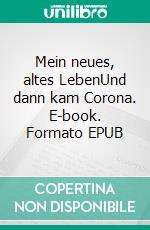 Mein neues, altes LebenUnd dann kam Corona. E-book. Formato EPUB ebook di Sabrina Henschel