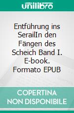 Entführung ins SerailIn den Fängen des Scheich Band I. E-book. Formato EPUB ebook