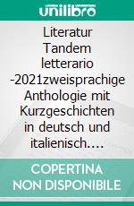 Literatur Tandem letterario -2021zweisprachige Anthologie mit Kurzgeschichten in deutsch und italienisch. E-book. Formato EPUB ebook