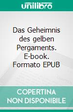 Das Geheimnis des gelben Pergaments. E-book. Formato EPUB ebook di Michael Stoffers