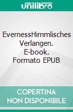 EvernessHimmlisches Verlangen. E-book. Formato EPUB ebook di Nicky Häußinger