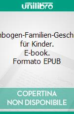 Regenbogen-Familien-Geschichten für Kinder. E-book. Formato EPUB ebook