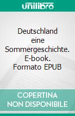 Deutschland eine Sommergeschichte. E-book. Formato EPUB ebook di Hinrich Heiner