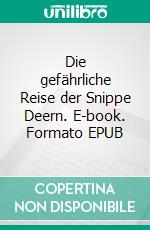 Die gefährliche Reise der Snippe Deern. E-book. Formato EPUB ebook