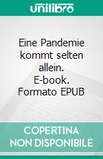 Eine Pandemie kommt selten allein. E-book. Formato EPUB ebook di Wolfgang Hering