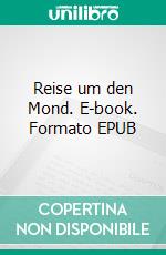 Reise um den Mond. E-book. Formato EPUB ebook di Jules Verne