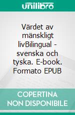 Värdet av mänskligt livBilingual - svenska och tyska. E-book. Formato EPUB ebook di Dietmar Dressel