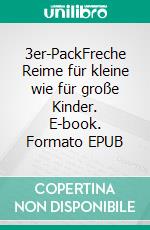 3er-PackFreche Reime für kleine wie für große Kinder. E-book. Formato EPUB ebook di Otto Köhlmeier