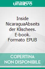 Inside NicaraguaAbseits der Klischees. E-book. Formato EPUB ebook