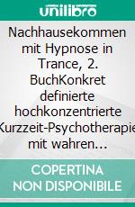 Nachhausekommen mit Hypnose in Trance, 2. BuchKonkret definierte hochkonzentrierte Kurzzeit-Psychotherapie mit wahren Lebensgeschichten. E-book. Formato EPUB ebook di Silvia Haker