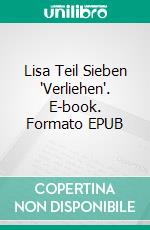 Lisa Teil Sieben 'Verliehen'. E-book. Formato EPUB ebook