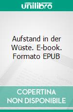 Aufstand in der Wüste. E-book. Formato EPUB