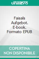 Faisals Aufgebot. E-book. Formato EPUB ebook di Thomas Edward Lawrence