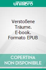 Verstoßene Träume. E-book. Formato EPUB ebook di Anja Buchmann