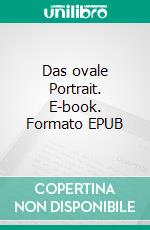 Das ovale Portrait. E-book. Formato EPUB ebook di Edgar Allan Poe