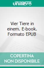 Vier Tiere in einem. E-book. Formato EPUB ebook di Edgar Allan Poe