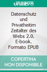 Datenschutz und Privatheitim Zeitalter des Webs 2.0. E-book. Formato EPUB ebook di Julia Neugebauer