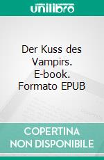 Der Kuss des Vampirs. E-book. Formato EPUB ebook di J.R. Barthori