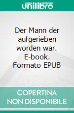 Der Mann der aufgerieben worden war. E-book. Formato EPUB ebook di Edgar Allan Poe