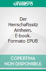 Der Herrschaftssitz Arnheim. E-book. Formato EPUB ebook di Edgar Allan Poe