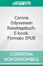 Corona Odysseeein Reisetagebuch. E-book. Formato EPUB ebook