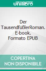 Der TausendfüßlerRoman. E-book. Formato EPUB ebook