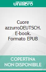 Cuore azzurroDEUTSCH. E-book. Formato EPUB ebook