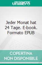 Jeder Monat hat 24 Tage. E-book. Formato EPUB ebook di Susanne Böhling