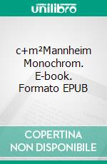 c+m²Mannheim Monochrom. E-book. Formato EPUB ebook di Christian Jahraus