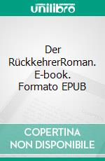 Der RückkehrerRoman. E-book. Formato EPUB ebook di Hans Melzer-Gunesch