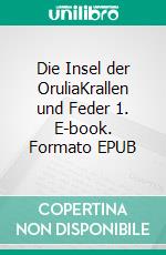 Die Insel der OruliaKrallen und Feder 1. E-book. Formato EPUB ebook